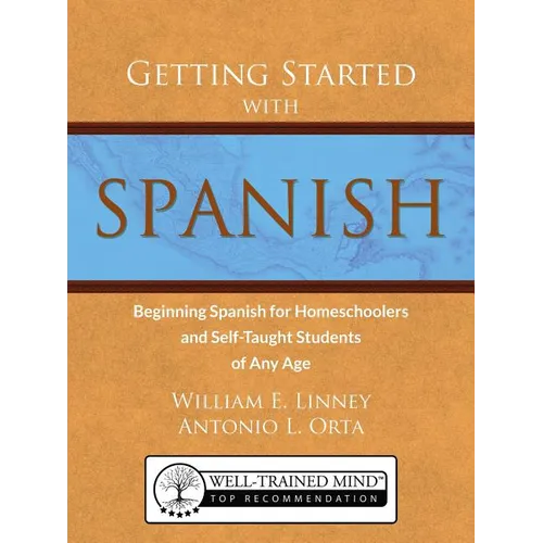 Getting Started with Spanish: Beginning Spanish for Homeschoolers and Self-Taught Students of Any Age