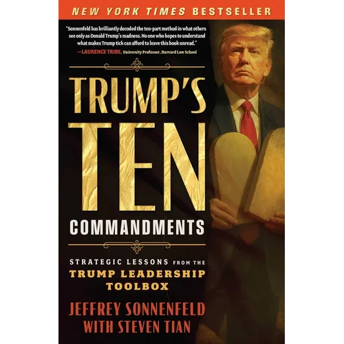Trump's Ten Commandments: Strategic Lessons from the Trump Leadership Toolbox