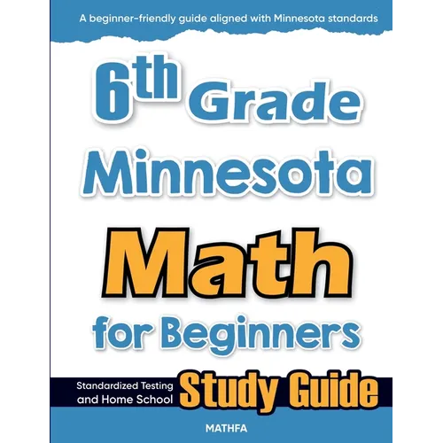 6th Grade Minnesota Math for Beginners: Standardized Testing and Home School Study Guide