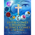 Faith comes by Hearing Science comes by Seeing