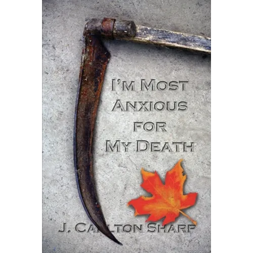I'm Most Anxious for My Death