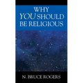 Why You Should Be Religious