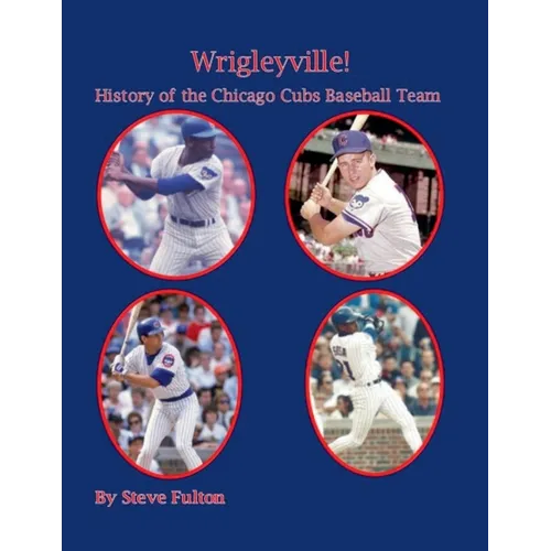 Wrigleyville - History of the Chicago Cubs