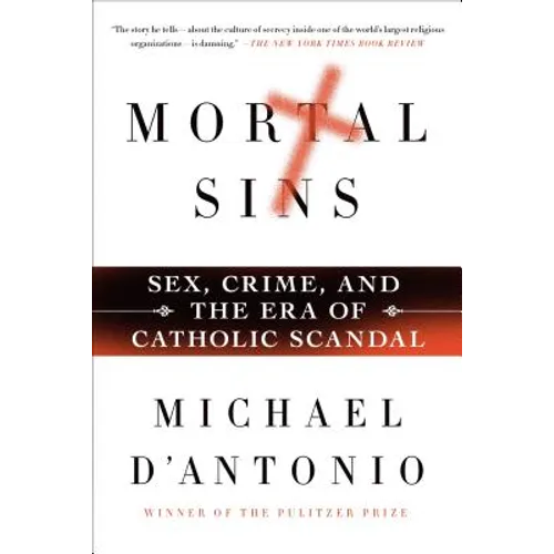 Mortal Sins: Sex, Crime, and the Era of Catholic Scandal