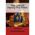 The Life Of Henry The Fifth