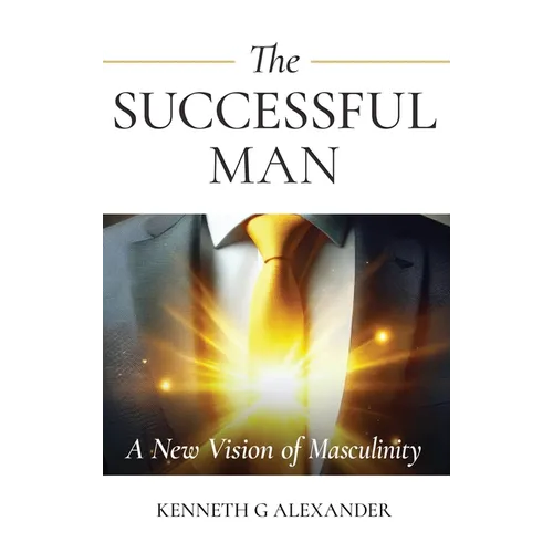 The Successful Man: A New Vision of Masculinity