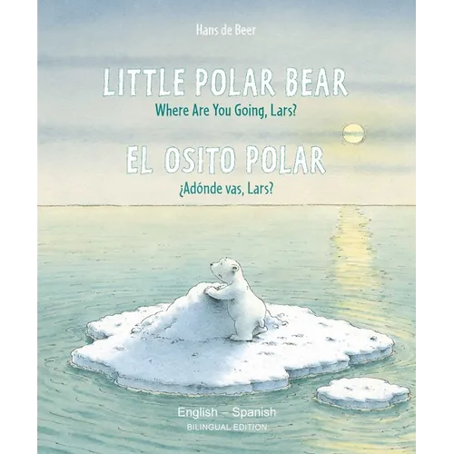 Little Polar Bear/El Osito Polar English/Spanish: (Bilingual Edition)
