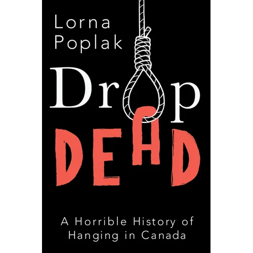 Drop Dead: A Horrible History of Hanging in Canada