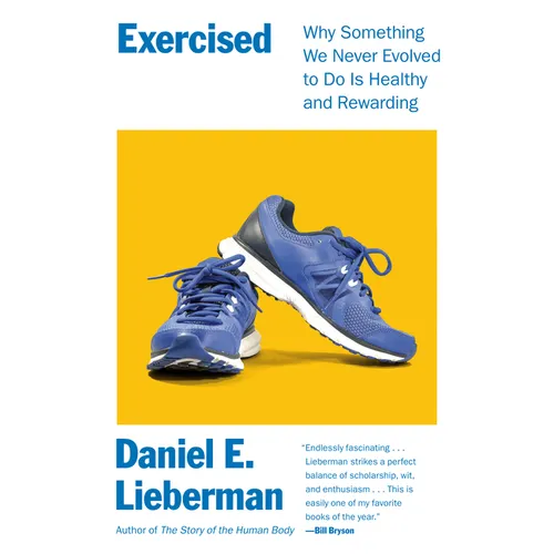 Exercised: Why Something We Never Evolved to Do Is Healthy and Rewarding