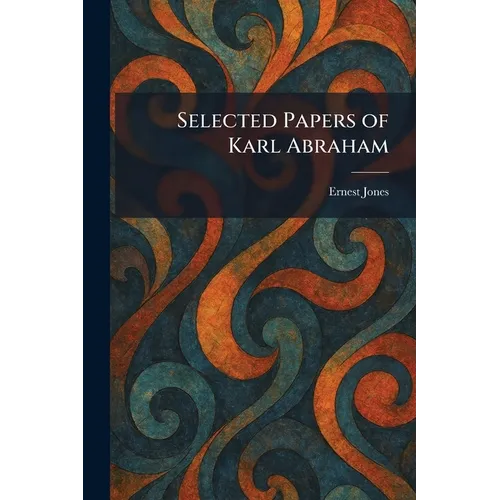 Selected Papers of Karl Abraham