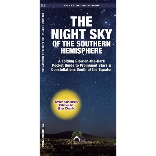 Night Sky of the Southern Hemisphere: A Folding Glow-In-The-Dark Guide to Prominent Stars & Constellations South of the Equator