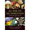 Alaska's Mushrooms: A Wide-Ranging Guide