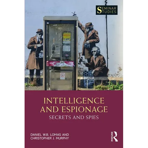 Intelligence and Espionage: Secrets and Spies