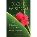 Ix Chel Wisdom: 7 Teachings from the Mayan Sacred Feminine