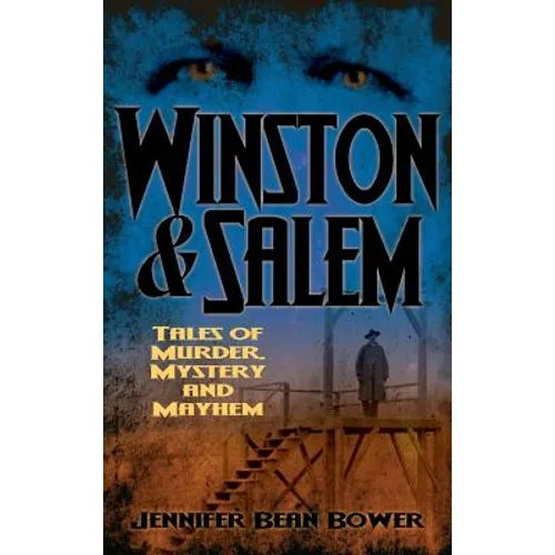 Winston & Salem: Tales of Murder, Mystery and Mayhem