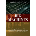 Big Machines: Cryptographic Security of the German Enigma, Japanese PURPLE, and US SIGABA/ECM Cipher Machines