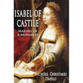 Isabel of Castile: Making of a Monarch