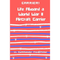 Carrier! Life Aboard a World War II Aircraft Carrier