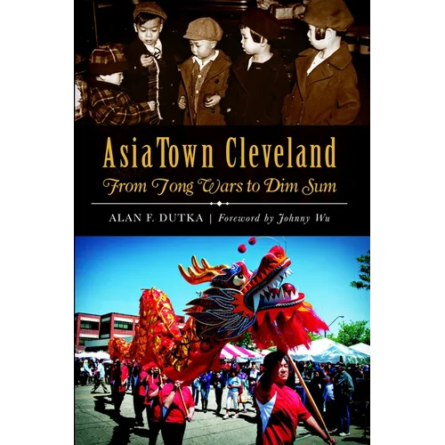Asiatown Cleveland: From Tong Wars to Dim Sum