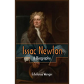 Issac Newton: A Biography