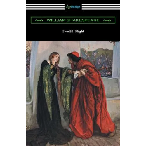 Twelfth Night, or What You Will (Annotated by Henry N. Hudson with an Introduction by Charles Harold Herford)