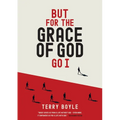 But for the Grace of God Go I: Insights into the grace of God for survival and revival