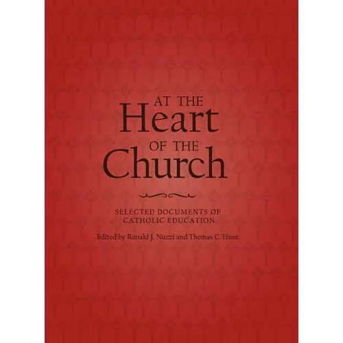 At the Heart of the Church: Selected Documents of Catholic Education