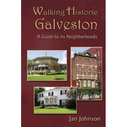 Walking Historic Galveston: A Guide to Its Neighborhoods