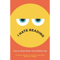 I Hate Reading: How to Read When You'd Rather Not