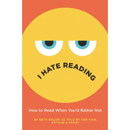 I Hate Reading: How to Read When You'd Rather Not