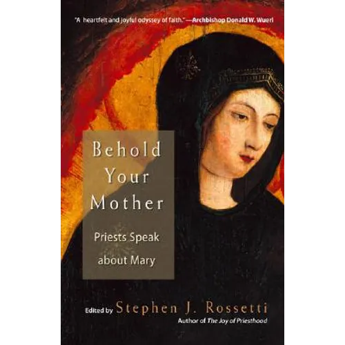 Behold Your Mother: Priests Speak about Mary