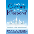 How's the Culture in Your Kingdom?: Lessons from a Disney Leadership Journey