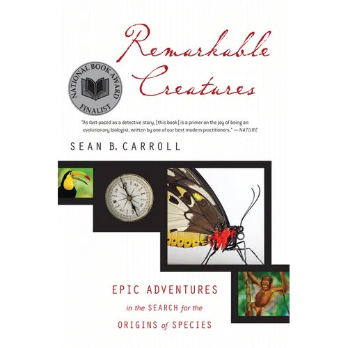 Remarkable Creatures: Epic Adventures in the Search for the Origins of Species