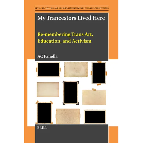 My Trancestors Lived Here: Re-Membering Trans Art, Education, and Activism