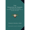 The Disaster Of Darien: The Story Of The Scots Settlement And The Causes Of Its Failure 1699-1701