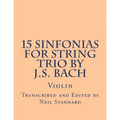 15 Sinfonias for String Trio by J.S. Bach (Violin): Violin