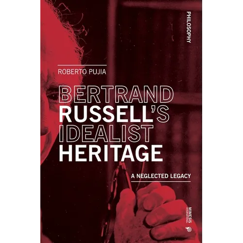 Bertrand Russell's Idealist Heritage: A Neglected Legacy