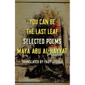You Can Be the Last Leaf: Selected Poems