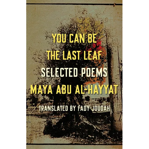You Can Be the Last Leaf: Selected Poems