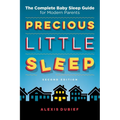 Precious Little Sleep: The Complete Baby Sleep Guide for Modern Parents
