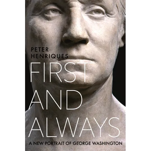 First and Always: A New Portrait of George Washington