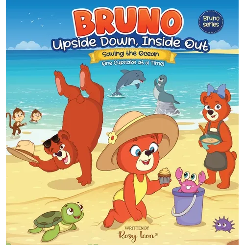 Bruno Upside down, Inside Out Saving the Ocean One Cupcake at a Time