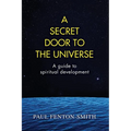 A Secret Door to the Universe: A guide to spiritual development