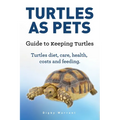 Turtles As Pets. Guide to keeping turtles. Turtles diet, care, health, costs and feeding