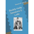 Buddy Holly Sessions 5: Late