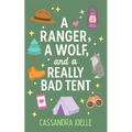 A Ranger, A Wolf, and a Really Bad Tent: A Clean, No-Spice Christian Romcom!
