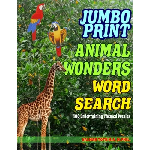 Jumbo Print Animal Wonders Word Search: 100 Entertaining Themed Puzzles
