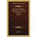 Ray's New Primary Arithmetic For Young Learners (1877)