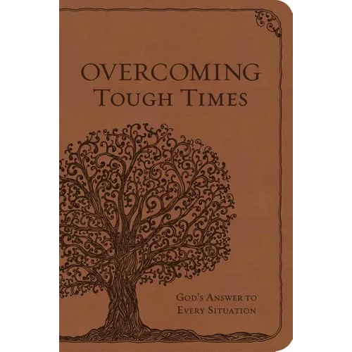 Overcoming Tough Times: God's Answer to Every Situation