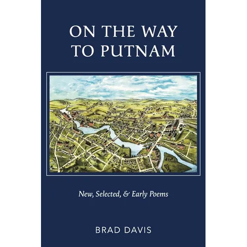 On the Way to Putnam: New, Selected, & Early Poems